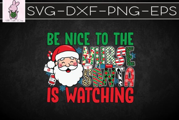 Be Nice to the Nurse Santa Watching SVG