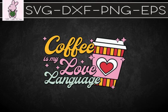 Coffee is My Love Language Valentine SVG