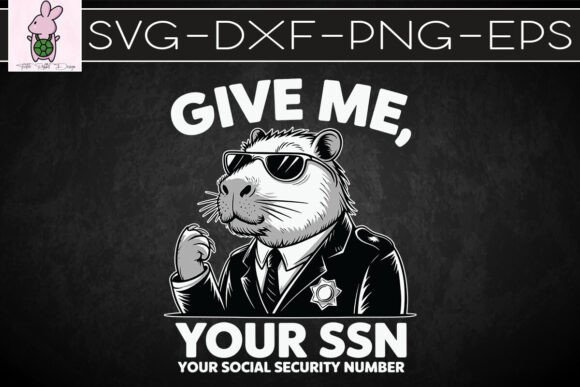 Funny Capybara Give Me Your SSN SVG
