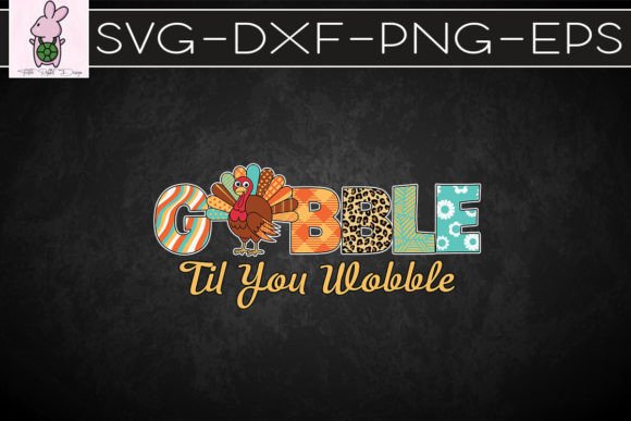 Gobble Til You Wobble Thanksgiving SVG