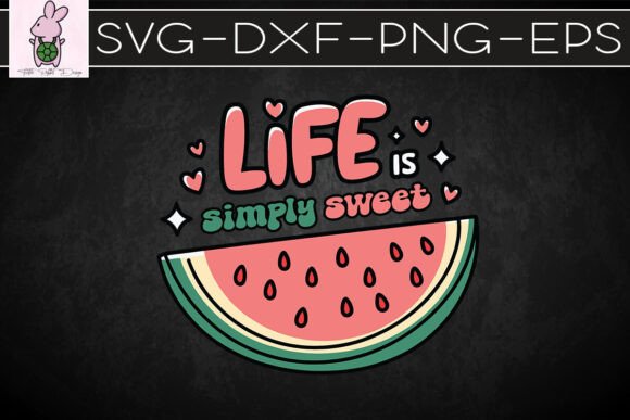 Life is Sweet Watermelon Inspire SVG