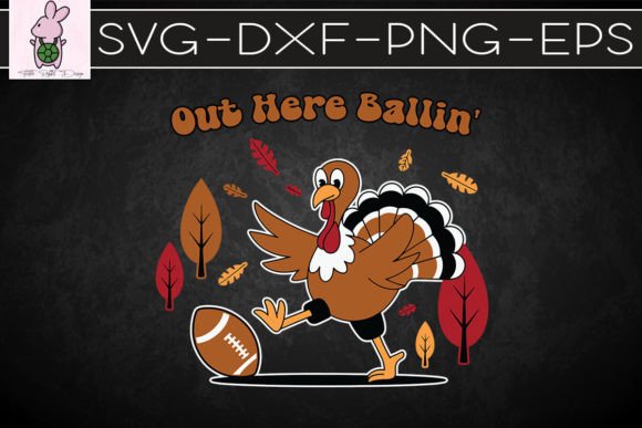 Thanksgiving Out Here Ballin Funny SVG